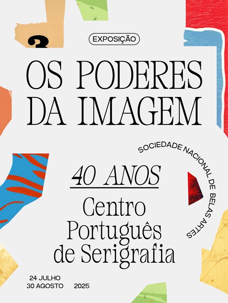 Os Poderes da Imagem - 40 anos do Centro Português de Serigrafia
