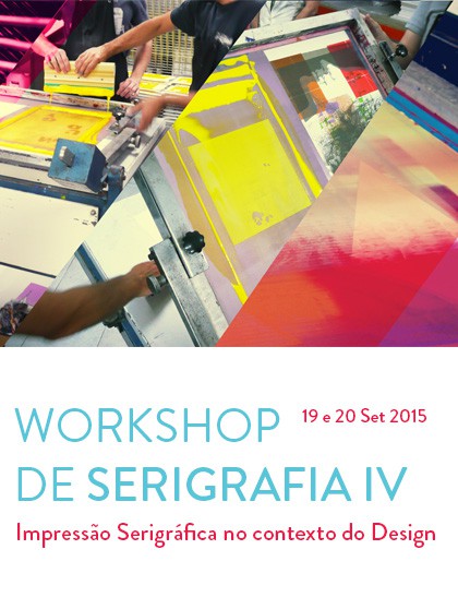 Serigraphy Workshop IV - Screen printing in the context of Design