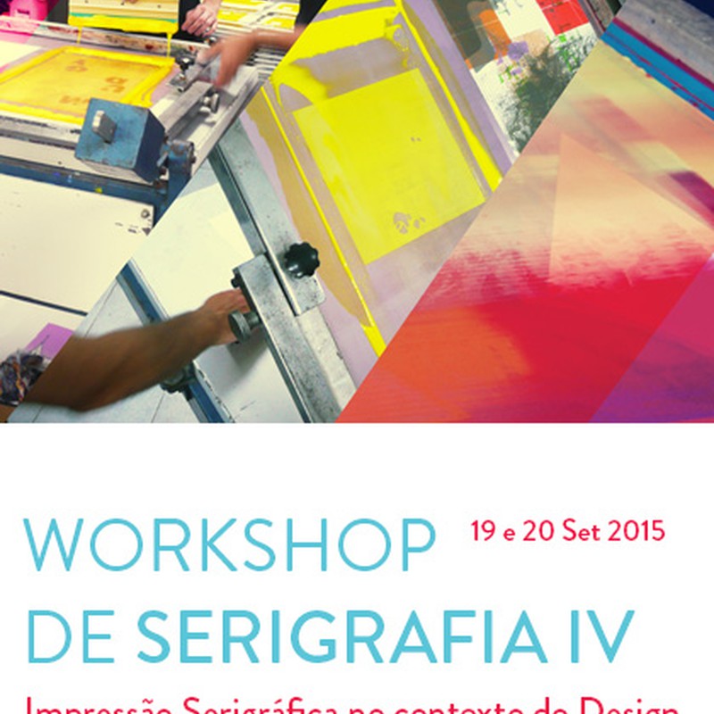 Workshop de Serigrafia IV - Impressão serigráfica no contexto do Design