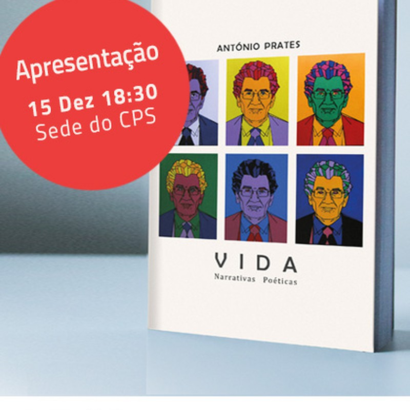 Presentation of the book «Vida - Narrativas Poéticas» by CPS founder António Prates