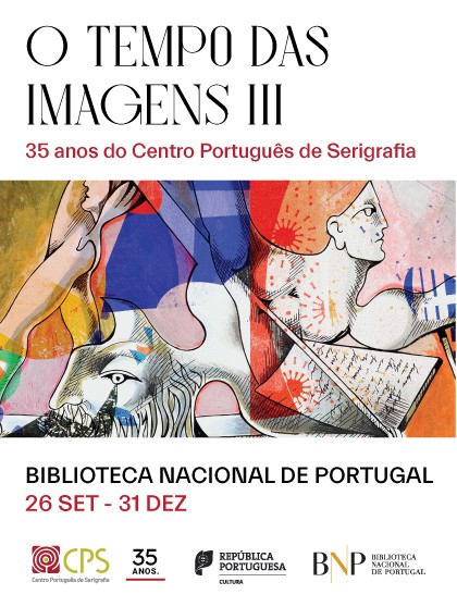 O Tempo das Imagens III - 35 anos do Centro Português de Serigrafia