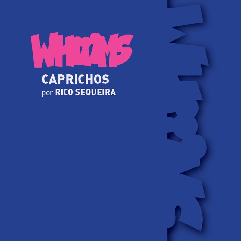 Whiiims - Caprichos por Rico Sequeira