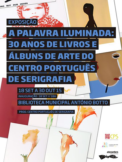 La Palabra Iluminada - 30 años de Libros y Álbumes de Arte del Centro Portugués de Serigrafía